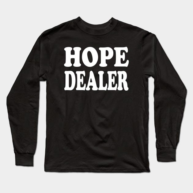 Hope Dealer - Christian Faith Long Sleeve T-Shirt by Christian Faith